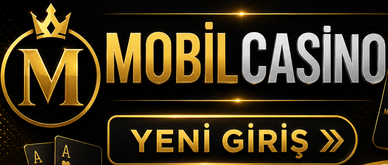 Mobilcasino Yeni Giriş